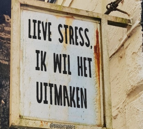 Lieve stress, ik wil het uitmaken